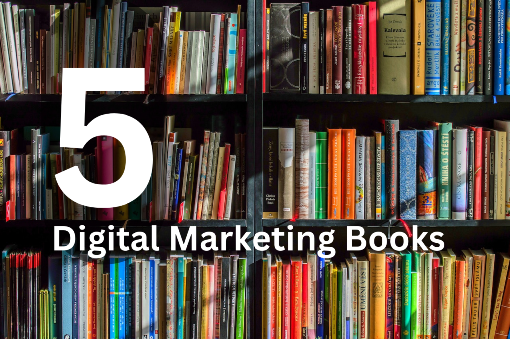Top 5 Digital Marketing Books That Will Change the Way You Do Business